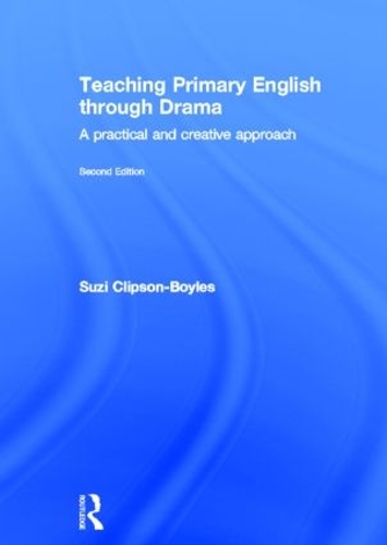 Паперова книга «Teaching Primary English through Drama: A practical and creative Approach», автор Сюзі Кліпсон-Бойлз - фото №1
