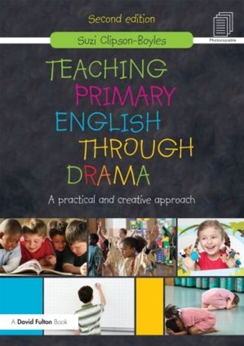 Паперова книга «Teaching Primary English through Drama: A practical and creative Approach», автор Сюзі Кліпсон-Бойлз - фото №1