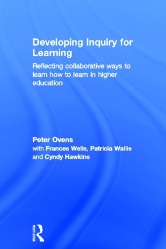 Паперова книга «Developing Inquiry for Learning: Reflecting Collaborative Ways to Learn How to Learn in Higher Education», авторів Сінді Хокінс, Френсіс Уеллс, Патриція Волліс, Пітер Овенс - фото №1