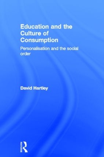 Бумажная книга «Education and the Culture of Consumption: Personalisation and the Social Order», автор Дэвид Хартли - фото №1