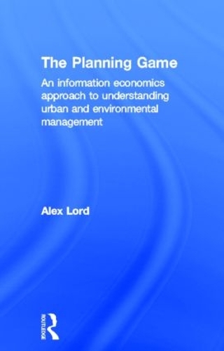 Бумажная книга «The Planning Game: An Information Economics Approach to Understanding Urban and Environmental Management», автор Алекс Лорд - фото №1