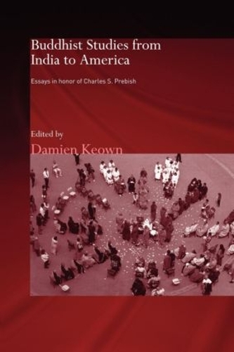 Бумажная книга «Buddhist Studies from India to America: Essays in Honor of Charles S. Prebish» - фото №1