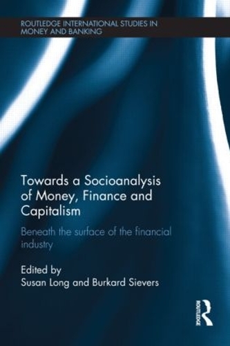 Бумажная книга «Towards a Socioanalysis of Money, Finance and Capitalism: Beneath the Surface of the Financial Industry» - фото №1