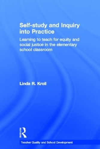 Бумажная книга «Self-study and Inquiry into Practice: Learning to teach for equity and social justice in the elementary school classroom», автор Линда Р. Кролл - фото №1