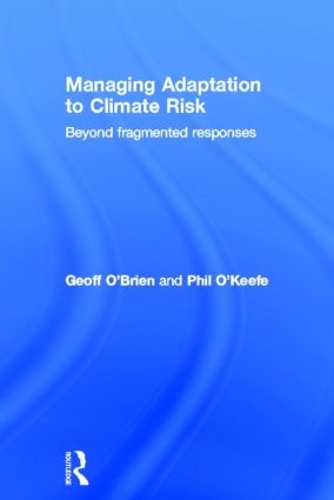 Бумажная книга «Managing Adaptation to Climate Risk: Beyond Fragmented Responses», авторов Джефф О'Брайен, Фил О'Киф - фото №1