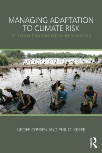 Бумажная книга «Managing Adaptation to Climate Risk: Beyond Fragmented Responses», авторов Джефф О'Брайен, Фил О'Киф - фото №1