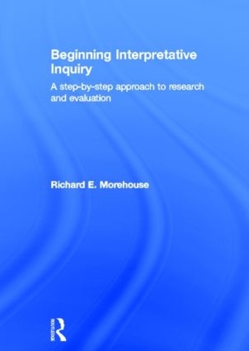 Паперова книга «Beginning Interpretative Inquiry: A Step-by-Step Approach to Research and Evaluation», автор Річард Морхаус - фото №1
