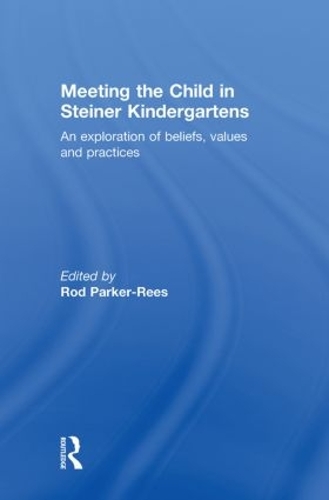 Паперова книга «Meeting the Child in Steiner Kindergartens: An Exploration of Beliefs, Values and Practices» - фото №1