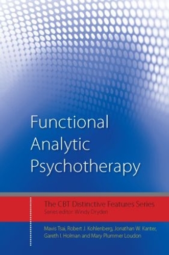 Паперова книга «Functional Analytic Psychotherapy: Distinctive Features», авторів Гарет І. Холман, Джонатан В. Кантер, Мері Пламмер Лаудон, Мейвіс Цай, Роберт Дж. Коленберг - фото №1