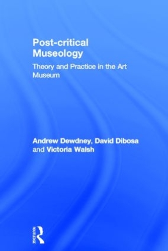 Бумажная книга «Post Critical Museology: Theory and Practice in the Art Museum», авторов Эндрю Дьюдни, Дэвид Дибоса, Виктория Уолш - фото №1