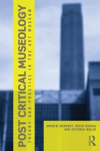 Бумажная книга «Post Critical Museology: Theory and Practice in the Art Museum», авторов Эндрю Дьюдни, Дэвид Дибоса, Виктория Уолш - фото №1