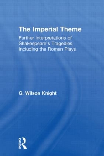 Бумажная книга «The Imperial Theme: Further Interpretations of Shakespeare's Tragedies Including the Roman Plays», автор Г. Уилсон Найт - фото №1