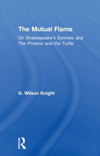 Бумажная книга «The Mutual Flame: On Shakespeare's Sonnets and The Phonenix and the Turtle», автор Г. Уилсон Найт - фото №1