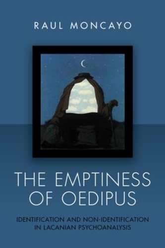 Бумажная книга «The Emptiness of Oedipus: Identification and Non-Identification in Lacanian Psychoanalysis», автор Рауль Монкайо - фото №1