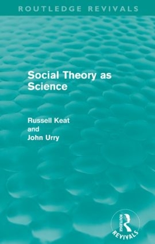 Бумажная книга «Social Theory as Science (Routledge Revivals)», авторов Джон Урри, Рассел Кит - фото №1