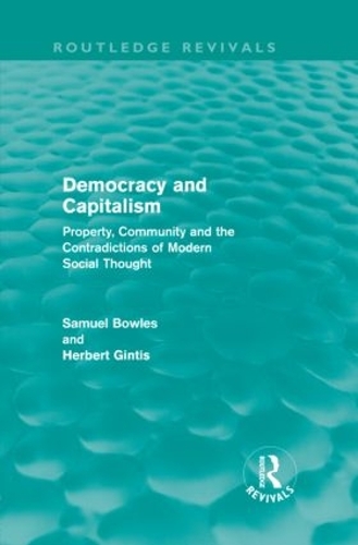 Бумажная книга «Democracy and Capitalism (Routledge Revivals): Property, Community, and the Contradictions of Modern Social Thought», авторов Герберт Гинтис, Сэмюэл Боулз - фото №1
