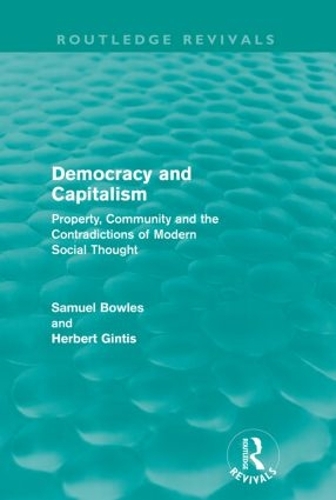 Бумажная книга «Democracy and Capitalism (Routledge Revivals): Property, Community, and the Contradictions of Modern Social Thought», авторов Герберт Гинтис, Сэмюэл Боулз - фото №1