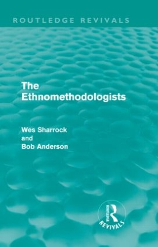 [object Object] «The Ethnomethodologists (Routledge Revivals)», авторів Боб Андерсон, В.В. Шаррок - фото №1