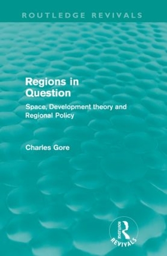 Бумажная книга «Regions in Question (Routledge Revivals): Space, Development Theory and Regional Policy», автор Чарльз Гор - фото №1