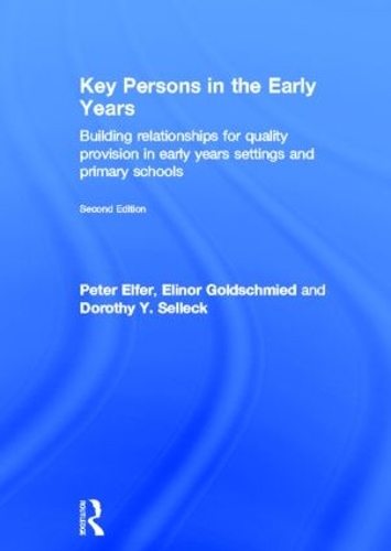Бумажная книга «Key Persons in the Early Years: Building relationships for quality provision in early years settings and primary schools», авторов Дороти Селлек, Элинор Голдшмид, Питер Элфер - фото №1
