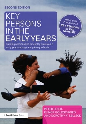 Паперова книга «Key Persons in the Early Years: Building relationships for quality provision in early years settings and primary schools», авторів Дороті Селлек, Елінор Гольдшмід, Пітер Елфер - фото №1
