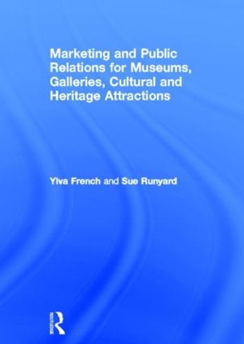 Бумажная книга «Marketing and Public Relations for Museums, Galleries, Cultural and Heritage Attractions», авторов Сью Раньярд, Илва Френч - фото №1