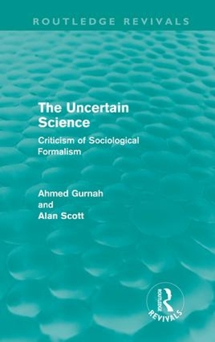Бумажная книга «The Uncertain Science (Routledge Revivals): Criticism of Sociological Formalism», автор Ахмед Гурнах - фото №1