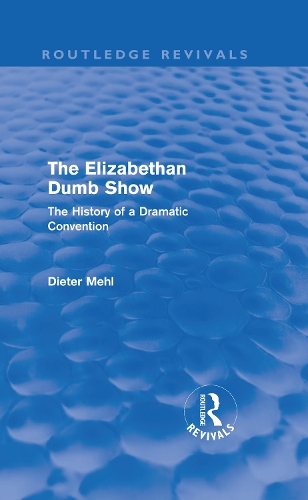 Паперова книга «The Elizabethan Dumb Show (Routledge Revivals): The History of a Dramatic Convention», автор Дітер Мель - фото №1