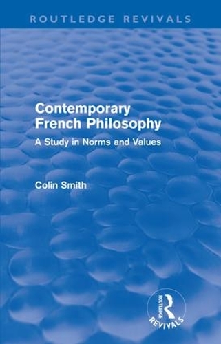 Бумажная книга «Contemporary French Philosophy (Routledge Revivals): A Study in Norms and Values», автор Колин Смит - фото №1