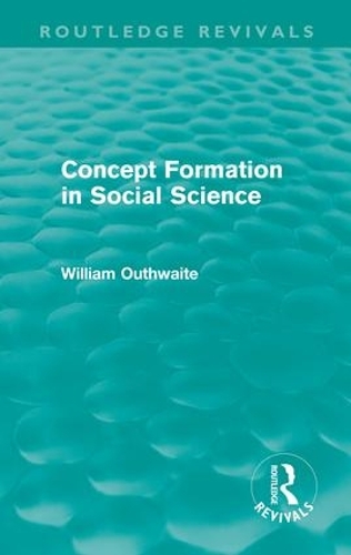 Бумажная книга «Concept Formation in Social Science (Routledge Revivals)», автор Уильям Оутвейт - фото №1