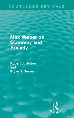 Бумажная книга «Max Weber on Economy and Society (Routledge Revivals)», авторов Брайан Тернер, Роберт Холтон - фото №1