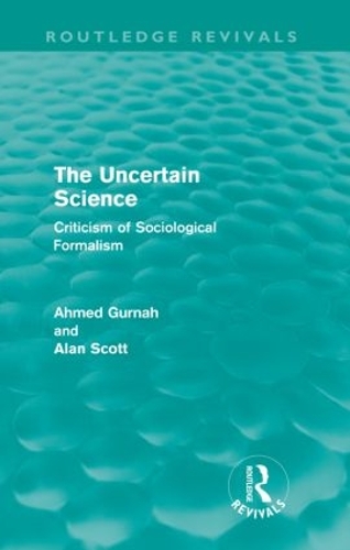 Бумажная книга «The Uncertain Science (Routledge Revivals): Criticism of Sociological Formalism», автор Ахмед Гурнах - фото №1