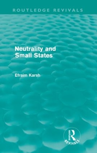 Бумажная книга «Neutrality and Small States (Routledge Revivals)», автор Эфраим Карш - фото №1