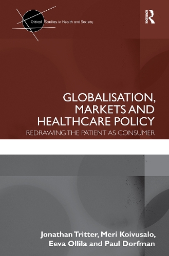 Бумажная книга «Globalisation, Markets and Healthcare Policy: Redrawing the Patient as Consumer», авторов Эева Оллила, Джонатан Триттер, Мери Койвусало, Пол Дорфман - фото №1