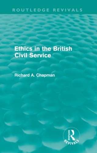 Паперова книга «Ethics in the British Civil Service (Routledge Revivals)», автор Річард А. Чепмен - фото №1