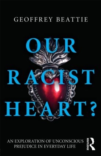 Бумажная книга «Our Racist Heart?: An Exploration of Unconscious Prejudice in Everyday Life», автор Джеффри Битти - фото №1