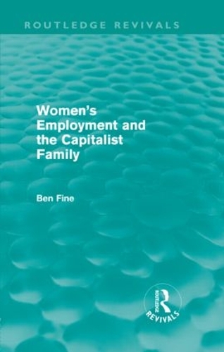 Бумажная книга «Women's Employment and the Capitalist Family (Routledge Revivals)», автор Бен Файн - фото №1