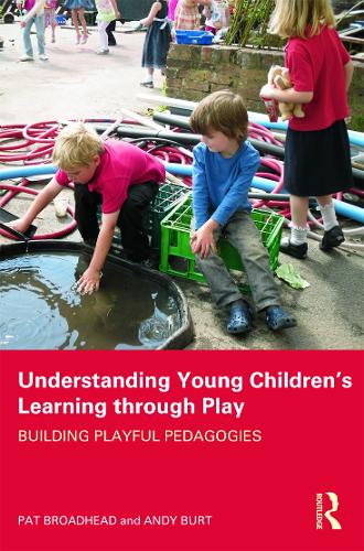 Бумажная книга «Understanding Young Children's Learning through Play: Building playful pedagogies», авторов Энди Берт, Пэт Бродхед - фото №1