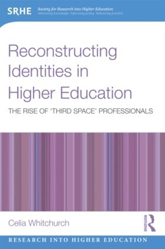 Бумажная книга «Reconstructing Identities in Higher Education: The rise of 'Third Space' professionals», автор Селия Уитчерч - фото №1