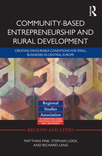 [object Object] «Community-based Entrepreneurship and Rural Development: Creating Favourable Conditions for Small Businesses in Central Europe», авторів Маттіас Фінк, Річард Ленг, Стефан Лойдль - фото №1