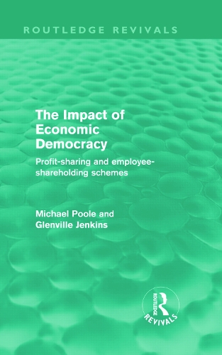 Бумажная книга «The Impact of Economic Democracy (Routledge Revivals): Profit-sharing and employee-shareholding schemes», авторов Гленвилл Дженкинс, Майкл Пул - фото №1