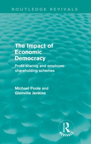 Бумажная книга «The Impact of Economic Democracy (Routledge Revivals): Profit-sharing and employee-shareholding schemes», авторов Гленвилл Дженкинс, Майкл Пул - фото №1