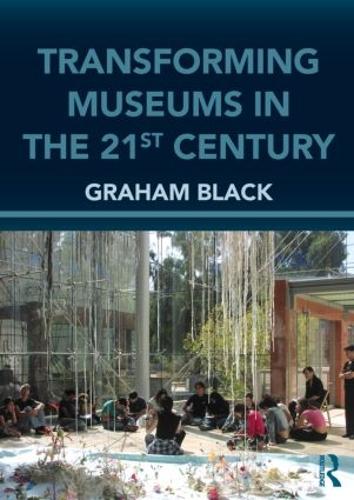 Бумажная книга «Transforming Museums in the Twenty-first Century», автор Грэм Блэк - фото №1