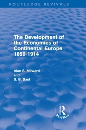 Бумажная книга «The Development of the Economies of Continental Europe 1850-1914 (Routledge Revivals)», авторов Алан Милвард, С. Саул - фото №1