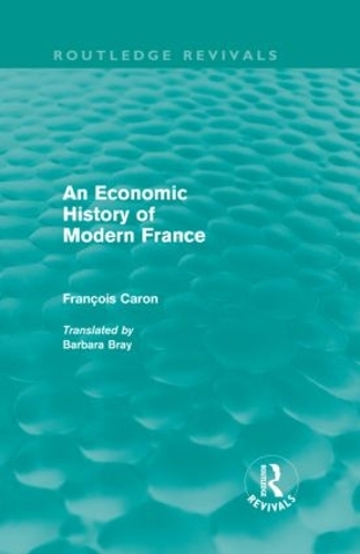 Бумажная книга «An Economic History of  Modern France (Routledge Revivals)», автор Франсуа Карон - фото №1
