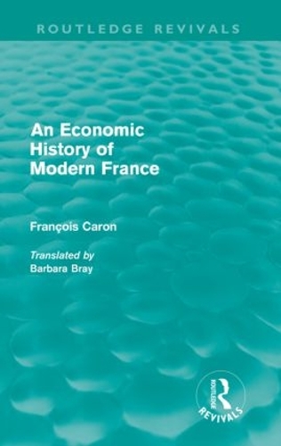 Бумажная книга «An Economic History of  Modern France (Routledge Revivals)», автор Франсуа Карон - фото №1