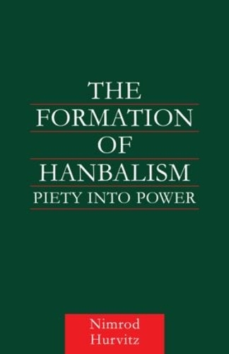 Паперова книга «The Formation of Hanbalism: Piety into Power», автор Німрод Гурвіц - фото №1