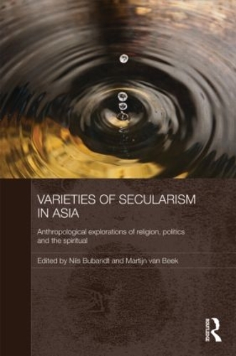 Бумажная книга «Varieties of Secularism in Asia: Anthropological Explorations of Religion, Politics and the Spiritual» - фото №1