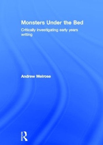 Бумажная книга «Monsters Under the Bed: Critically investigating early years writing», автор Эндрю Мелроуз - фото №1