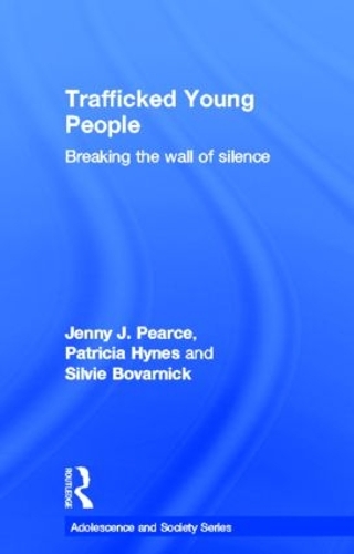 Бумажная книга «Trafficked Young People: Breaking the Wall of Silence», авторов Дженни Дж. Пирс, Патриция Хайнс, Сильвия Боварник - фото №1
